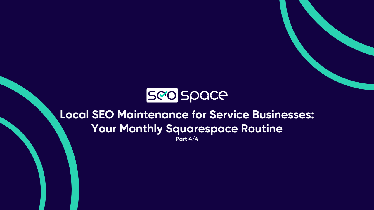 Local SEO Maintenance for Service Businesses: Your Monthly Squarespace Routine
