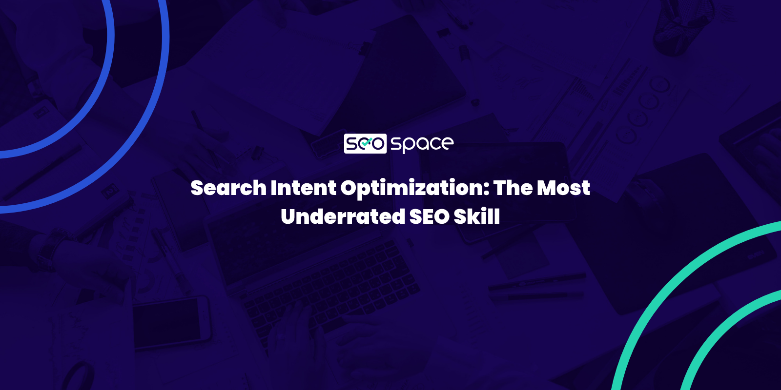 Search Intent Optimization: The Most Underrated SEO Skill
