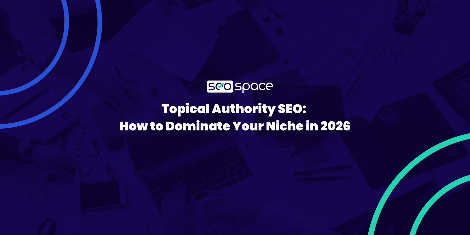 Topical Authority SEO: How to Dominate Your Niche in 2026