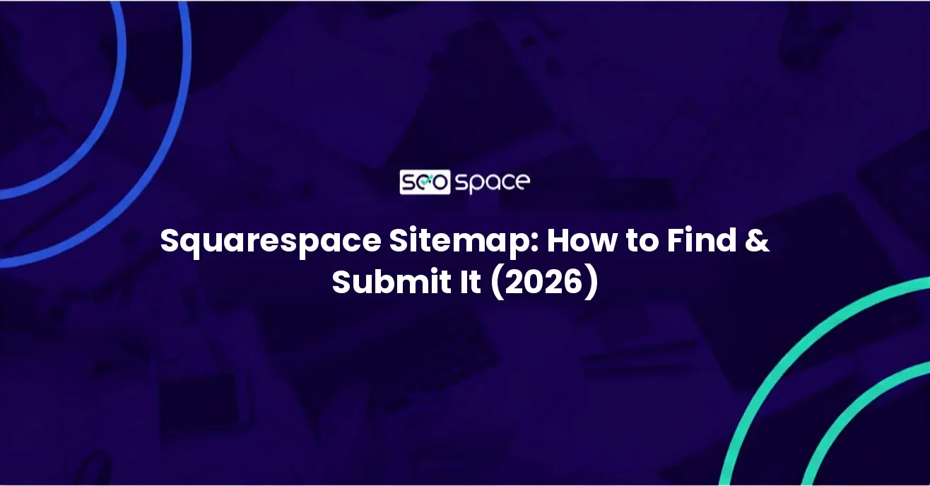 Squarespace Sitemap: How to Find &amp; Submit It (2026)