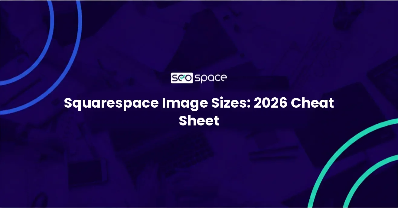 Squarespace Image Sizes: The 2026 Cheat Sheet (+ SEO Tips)
