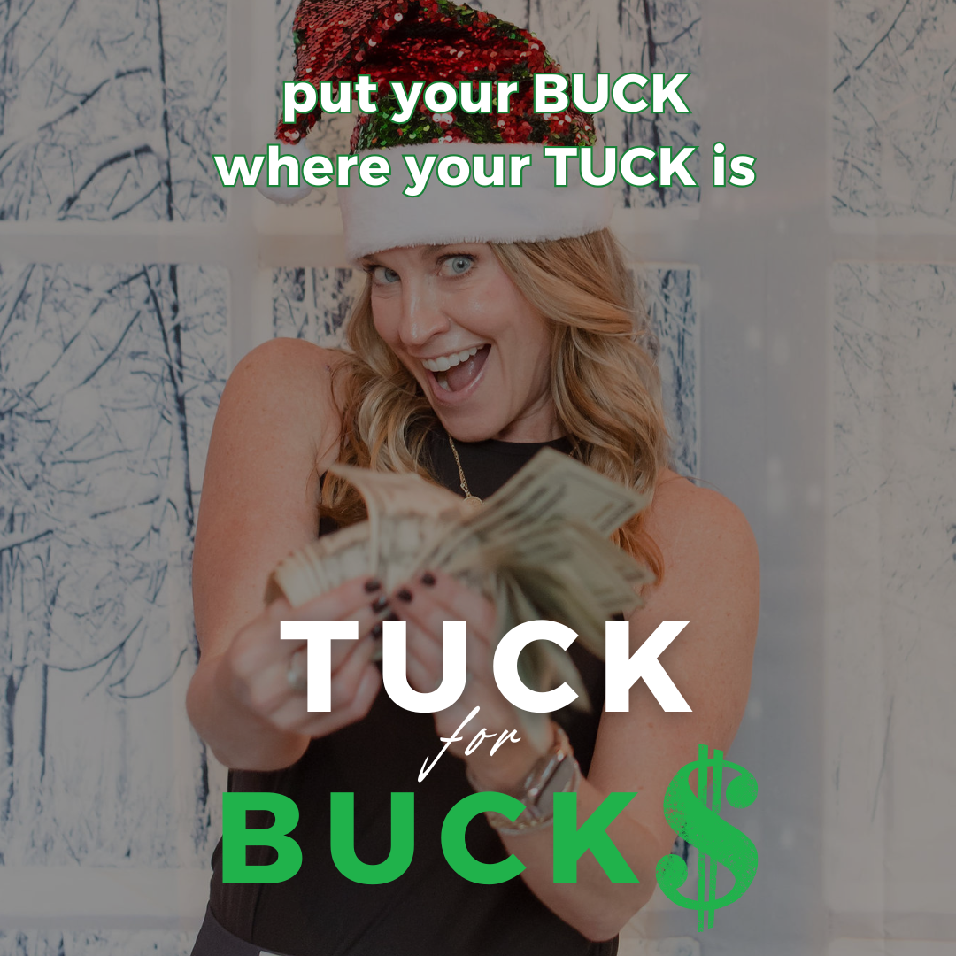 TUCK for BUCK$