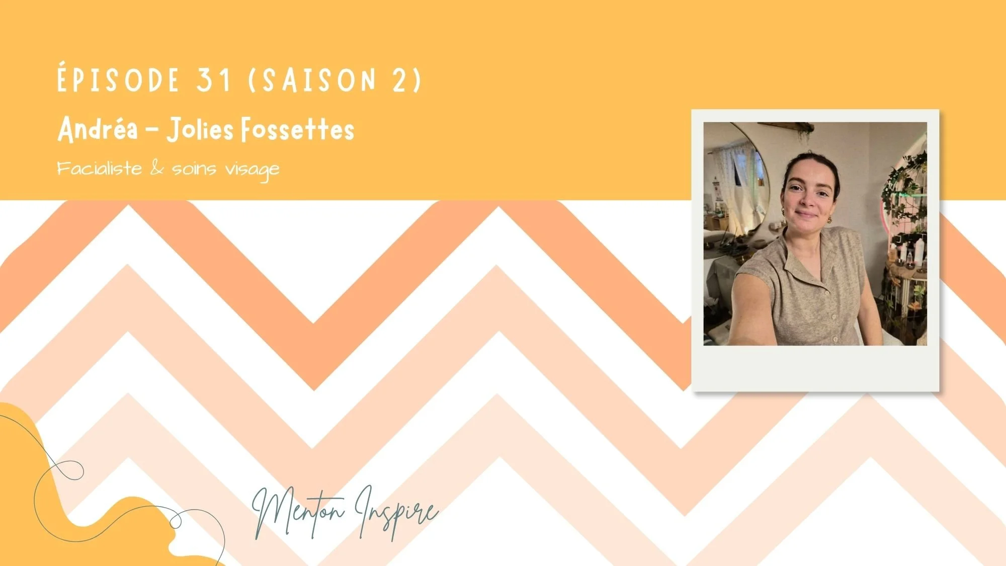 Podcast Menton Inspire #31 : Andréa de Jolies Fossettes, facialiste à Menton