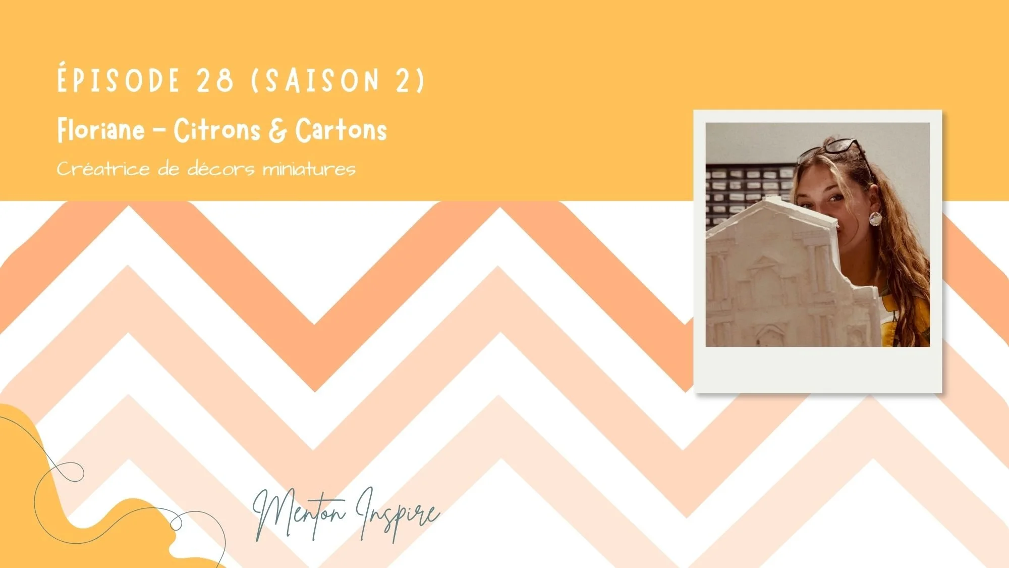 Podcast Menton Inspire #28 : Floriane, Créatrice de décors miniatures à Menton