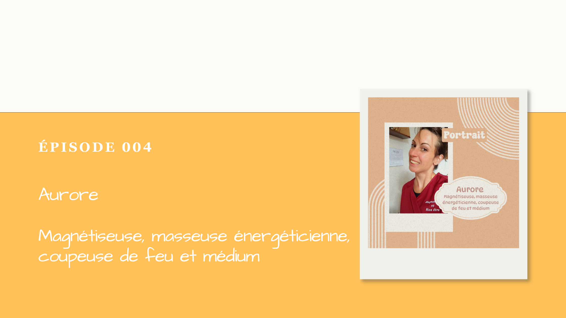 #004 Aurore Fossat - magnétiseuse &amp; énergéticienne