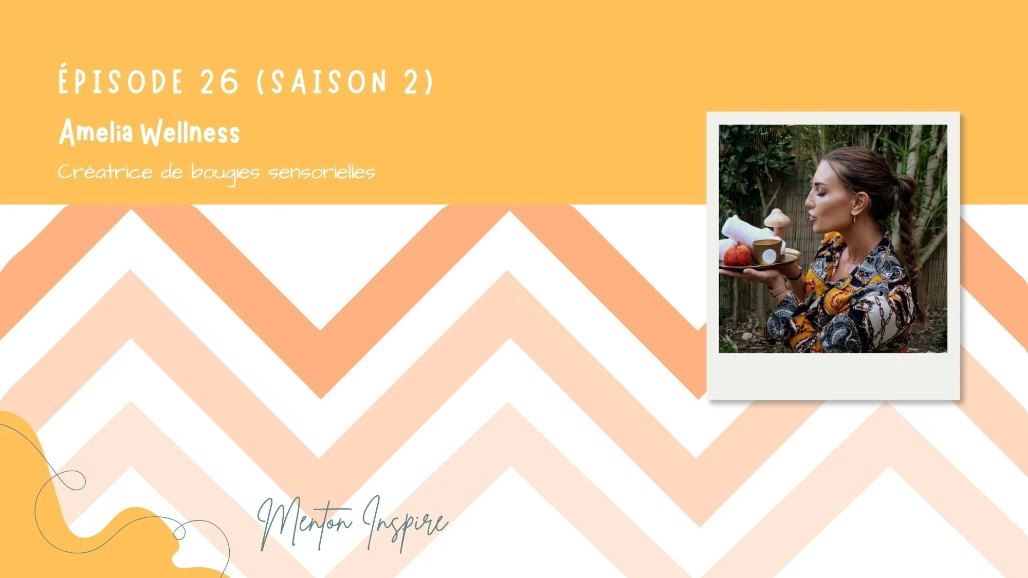 Podcast Menton Inspire #26 : Amelia Wellness, Créatrice de bougies sensorielles à Menton