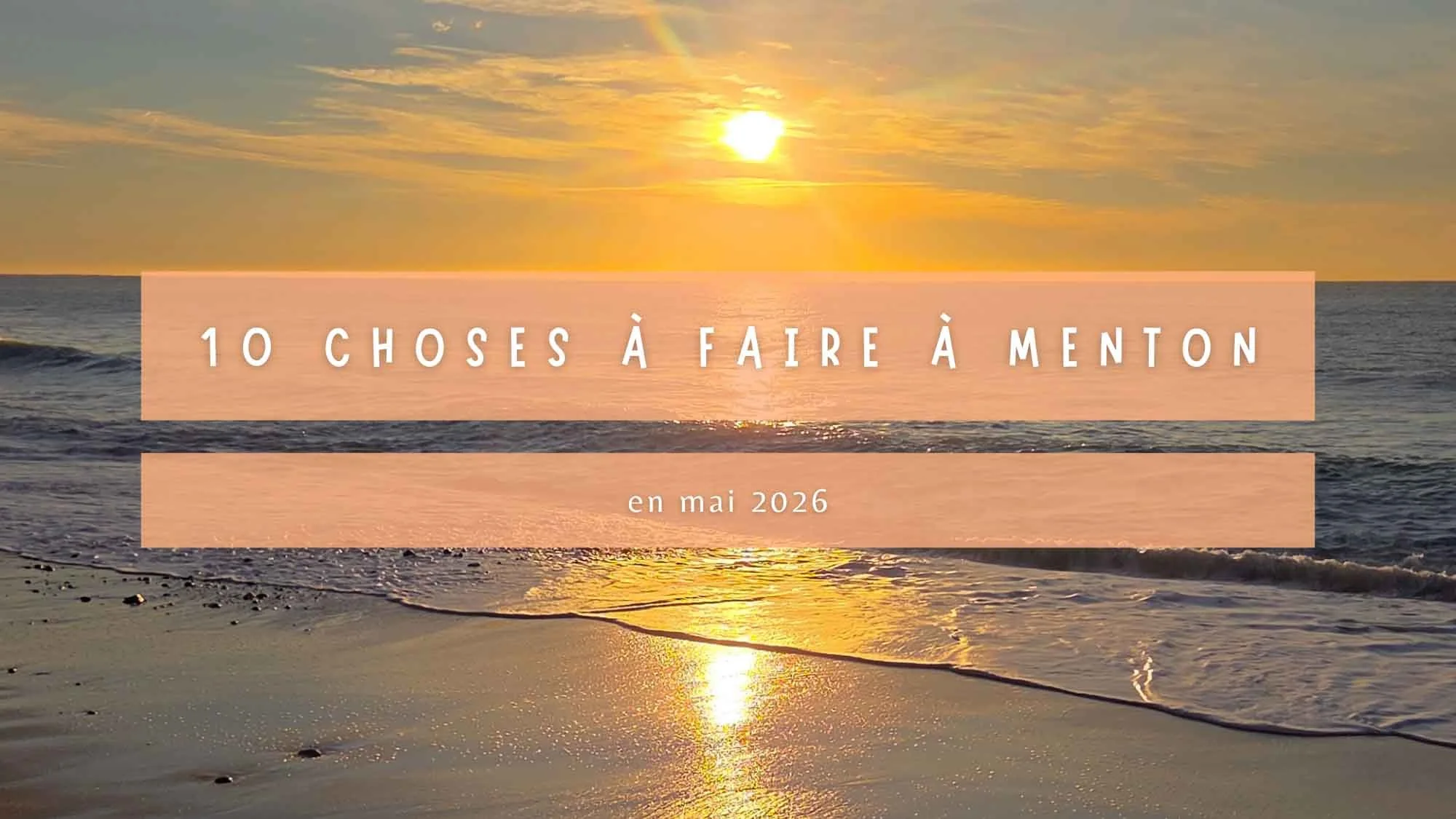 10 choses à faire à Menton en mai 2026 