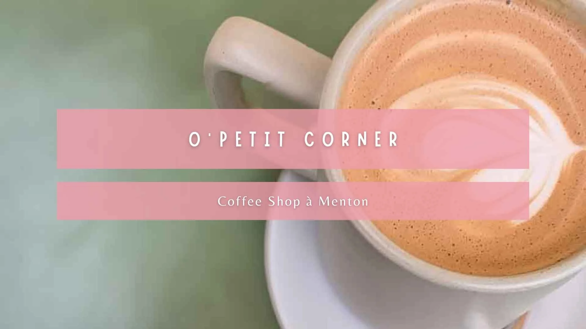O Petit Corner : coffee shop à Menton