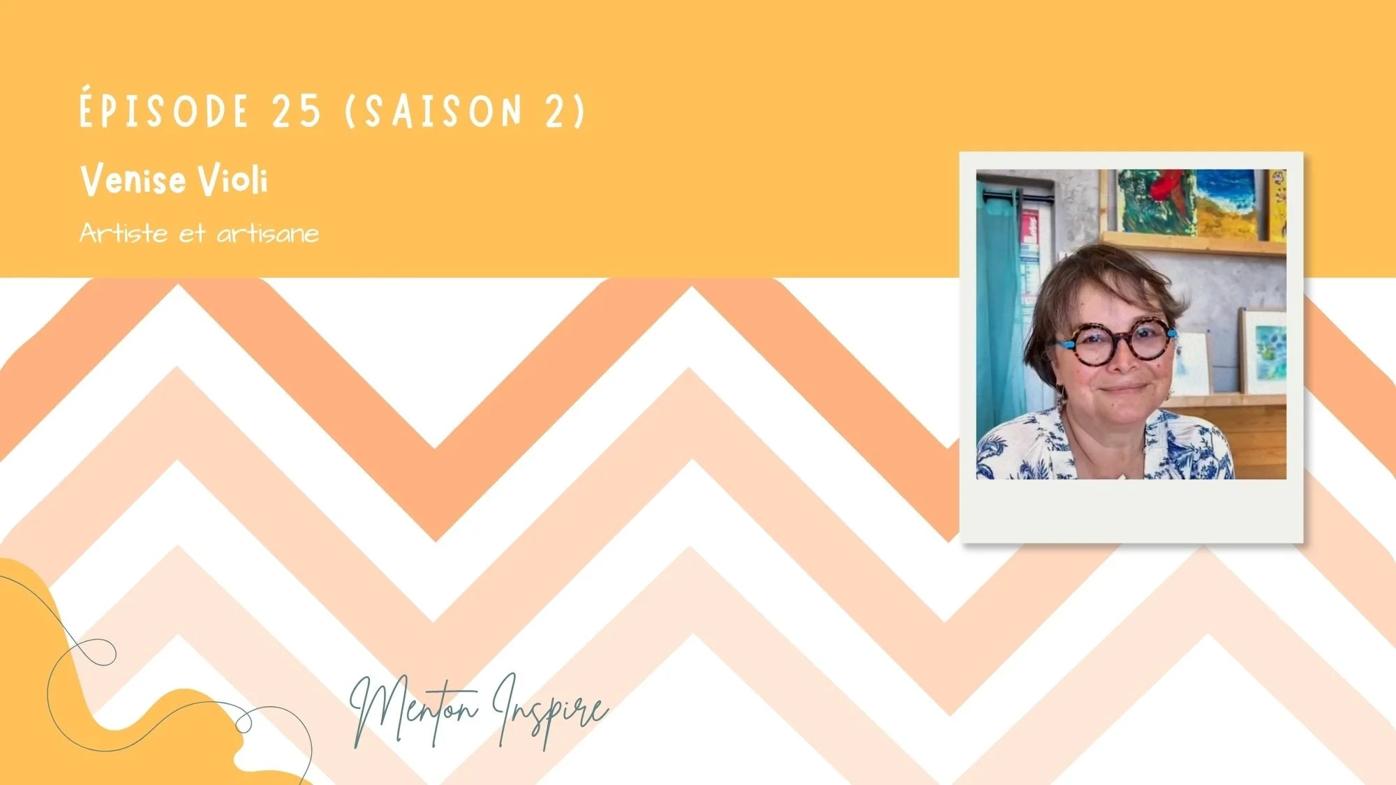 Podcast Menton Inspire #25 : Venise Violi, Le Petit Monde de Venise, artiste et artisane à Menton