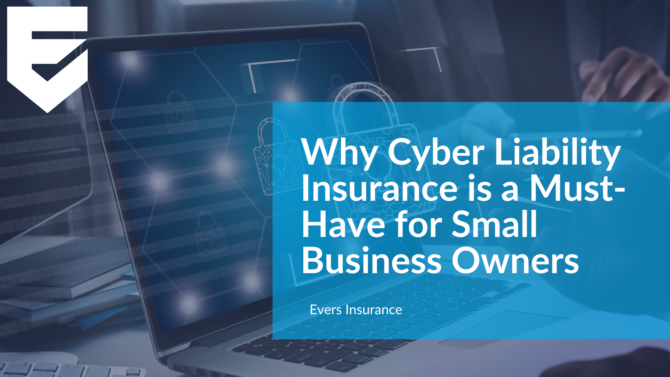 Why Cyber Liability Insurance is a Must-Have for Small Business Owners