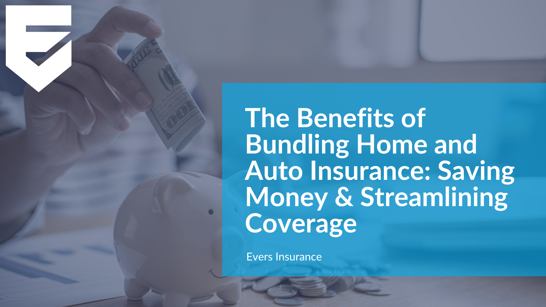 The Benefits of Bundling Home and Auto Insurance: Saving Money and Streamlining Coverage