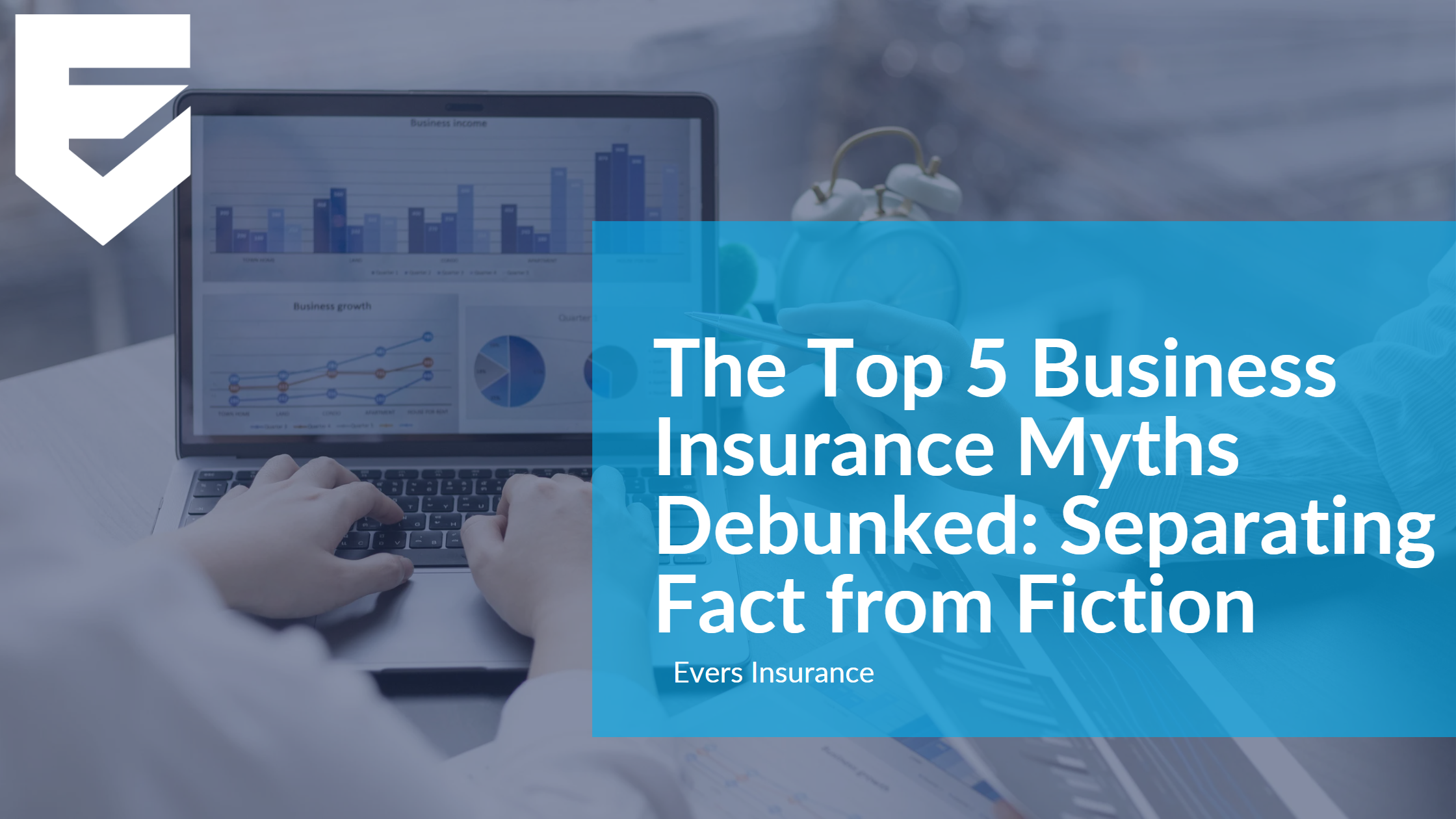 The Top 5 Business Insurance Myths Debunked: Separating Fact from Fiction with Evers Insurance