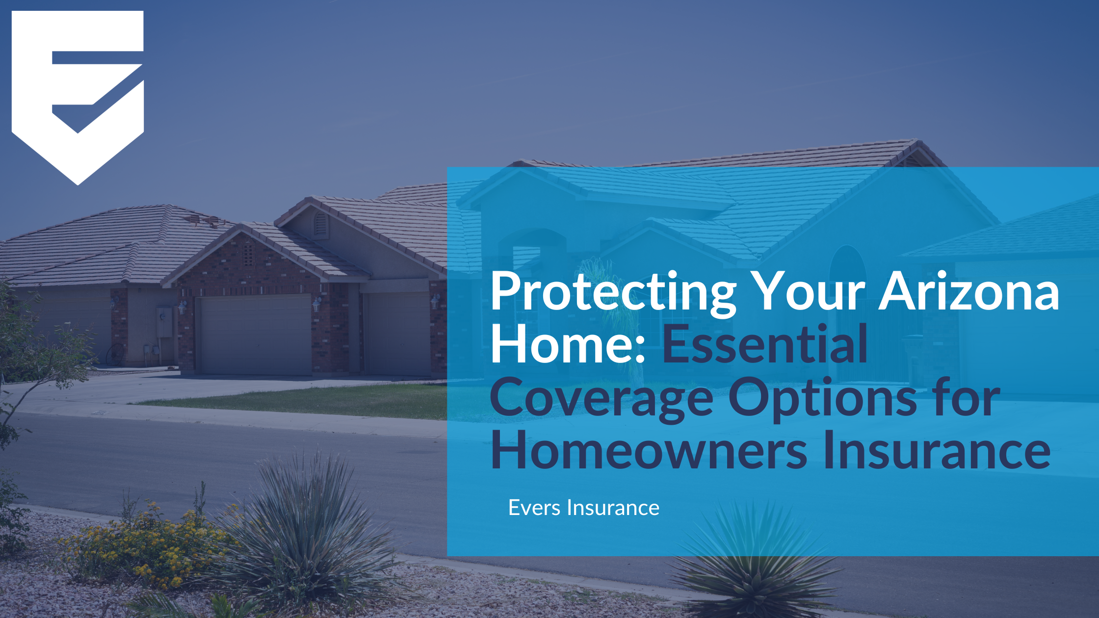 Protecting Your Arizona Home: Essential Coverage Options for Homeowners Insurance