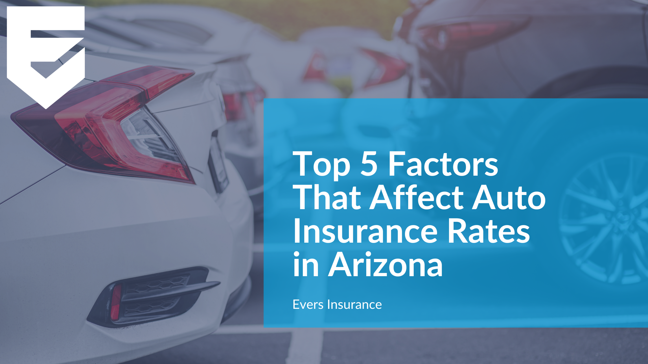 Top 5 Factors That Affect Auto Insurance Rates in Arizona