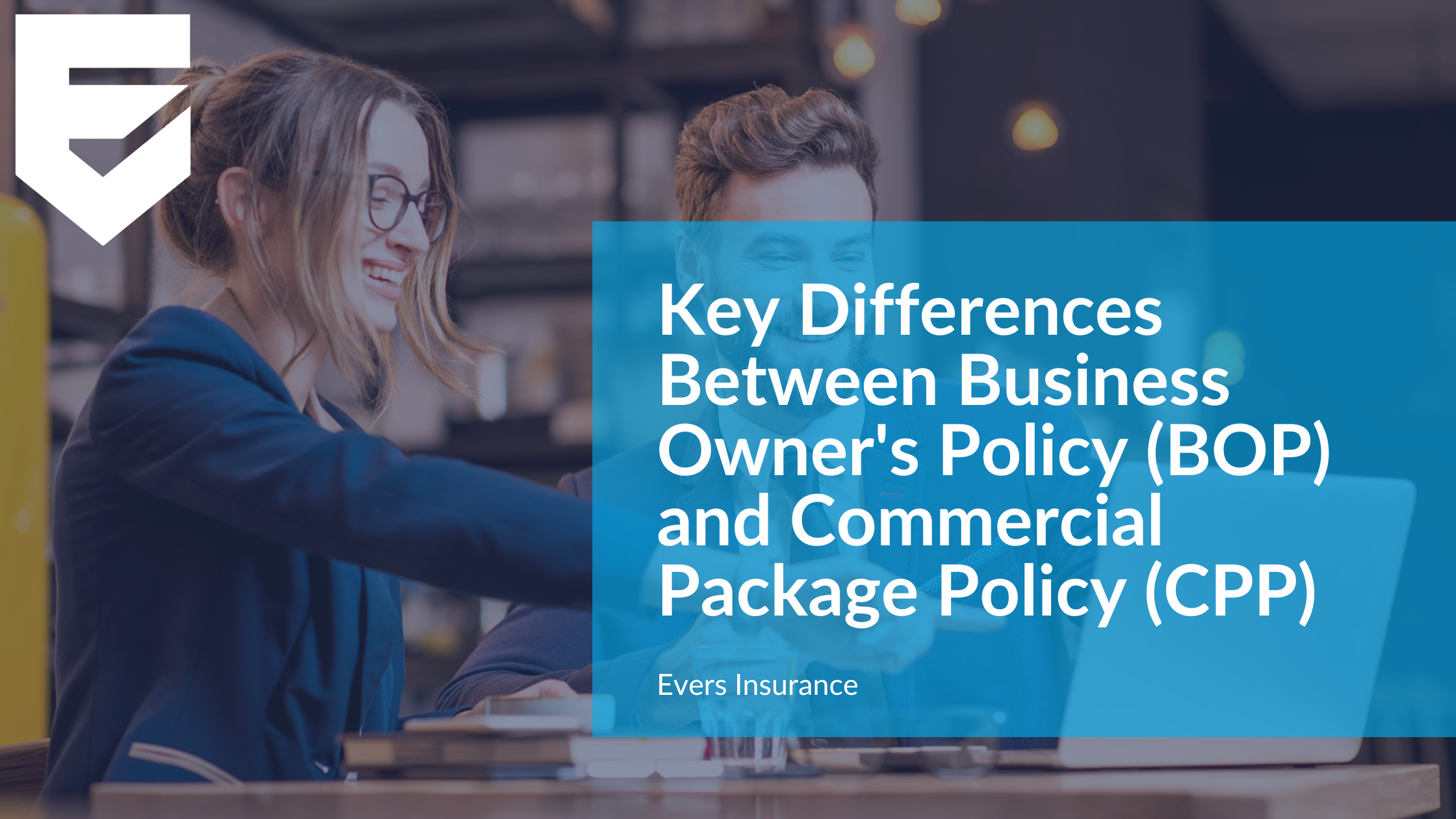 Key Differences Between Business Owner's Policy (BOP) and Commercial Package Policy (CPP)