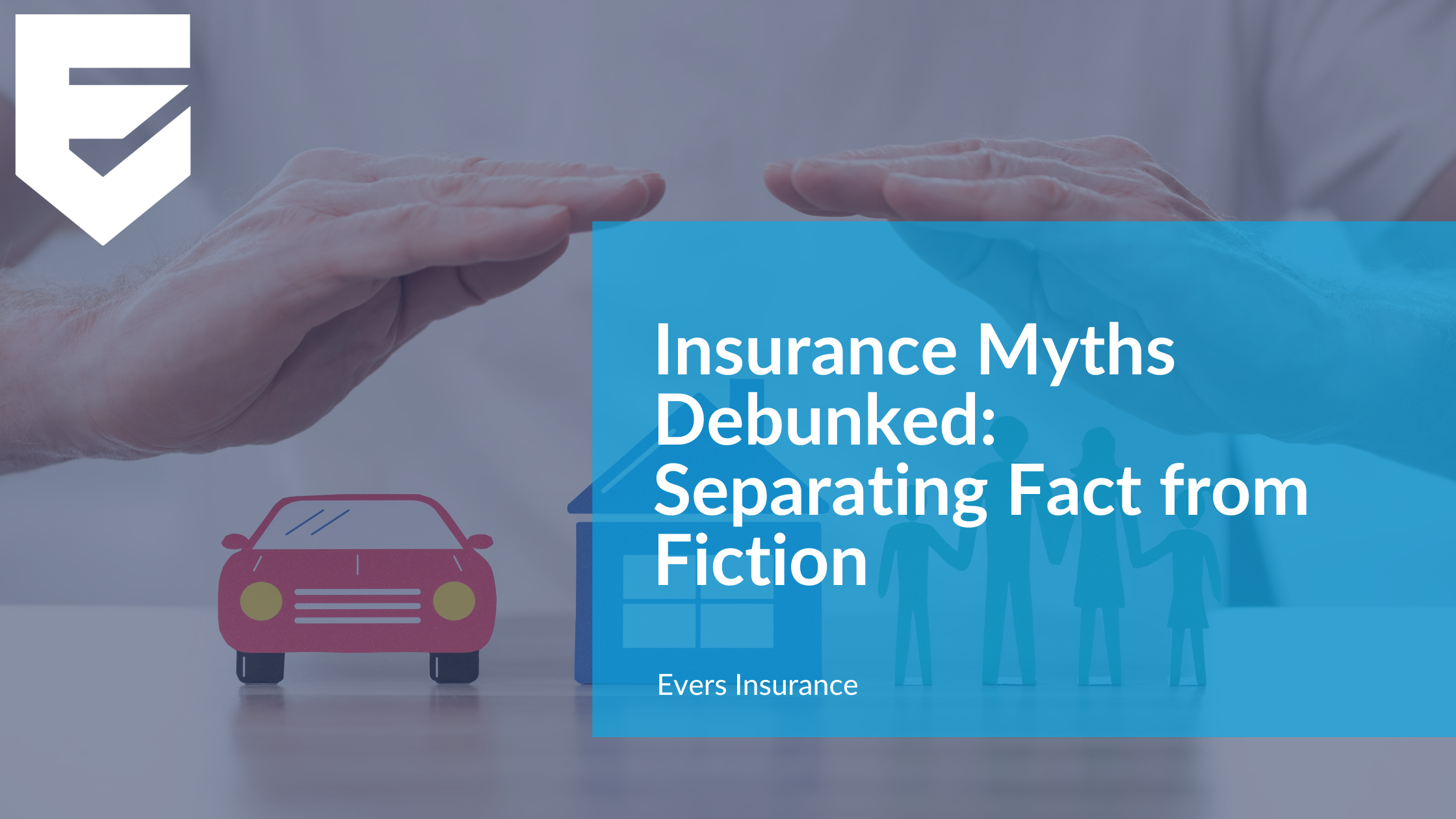 Insurance Myths Debunked: Separating Fact from Fiction