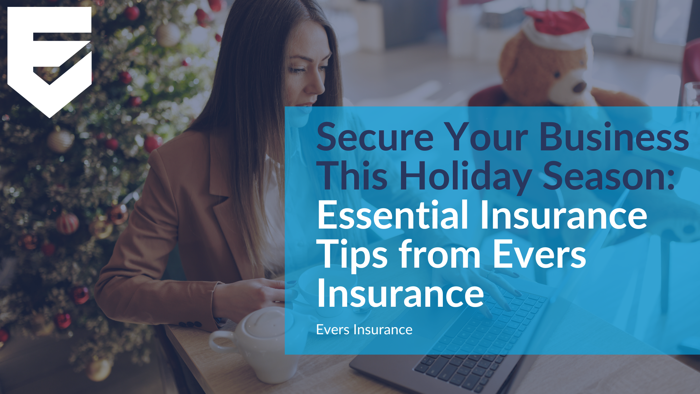 Secure Your Business This Holiday Season: Essential Insurance Tips from Evers Insurance