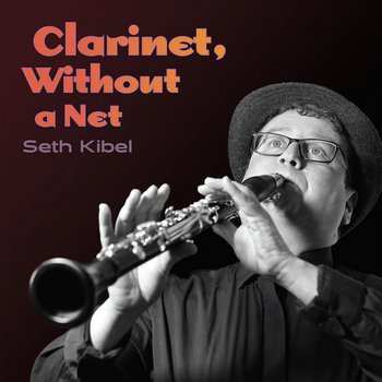 Seth Kibel - Clarinet, Without the Net