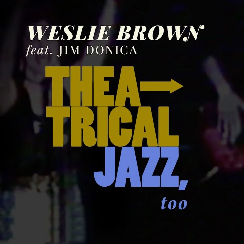 Weslie Brown - Theatrical Jazz Too