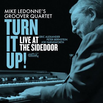 Mike LeDonne's Groover Quartet - Turn It Up! Live At the SideDoor