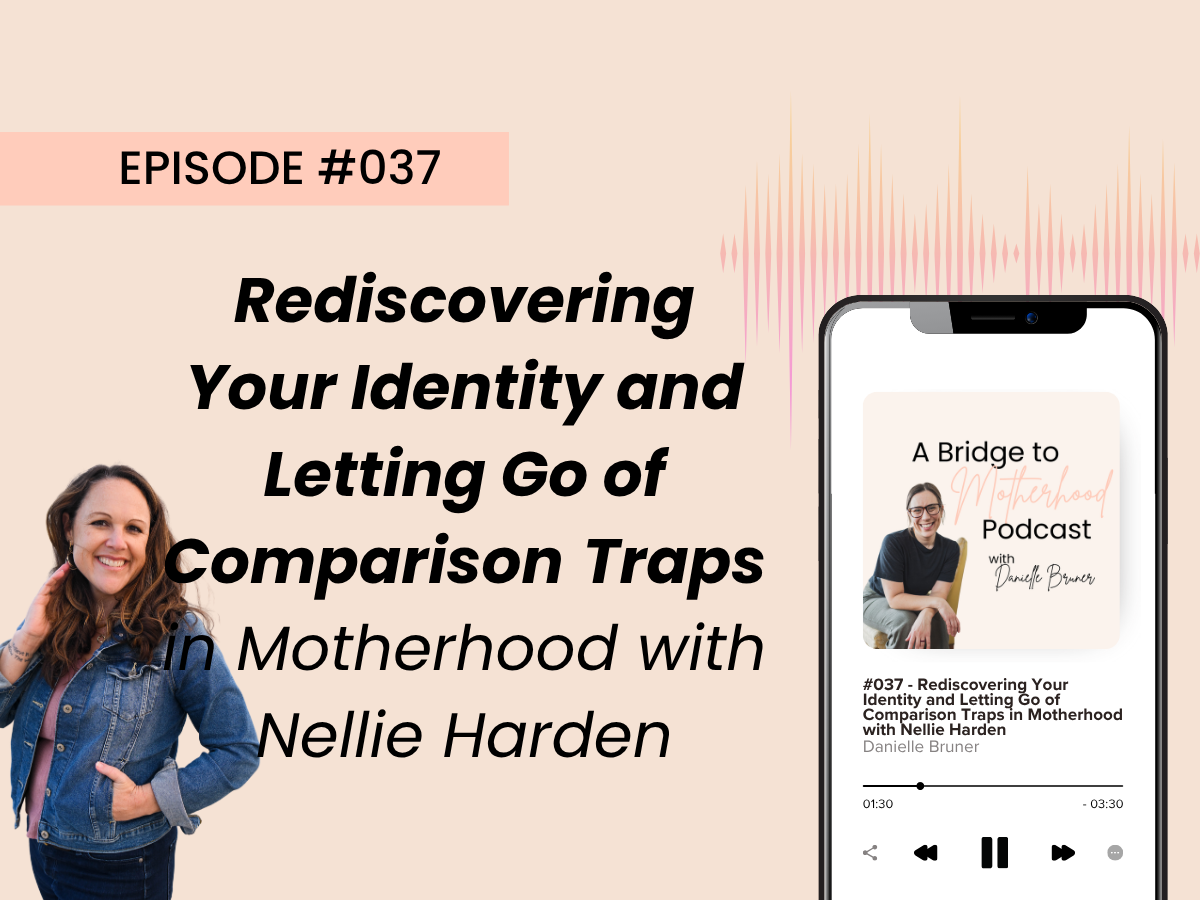 Rediscovering Your Identity and Letting Go of Comparison Traps in Motherhood with Nellie Harden