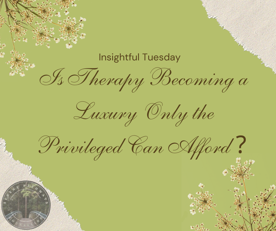 Insightful Tuesday: Is Therapy Becoming a Luxury Only the Privileged Can Afford?