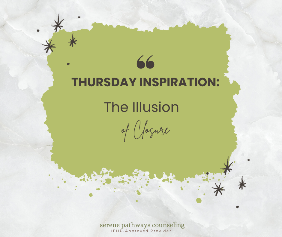 Thursday Inspiration: The Illusion of Closure