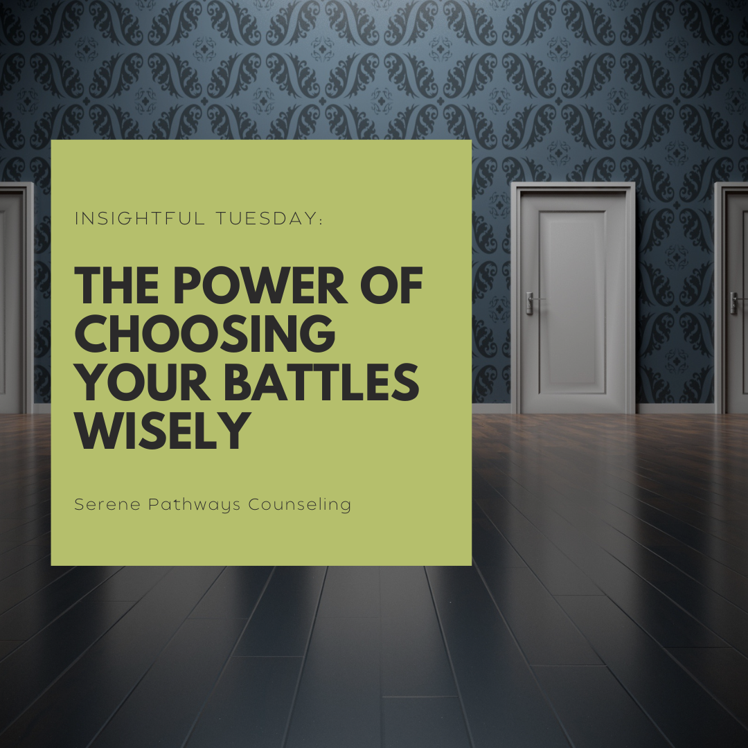 Insightful Tuesday: The Power of Choosing Your Battles Wisely