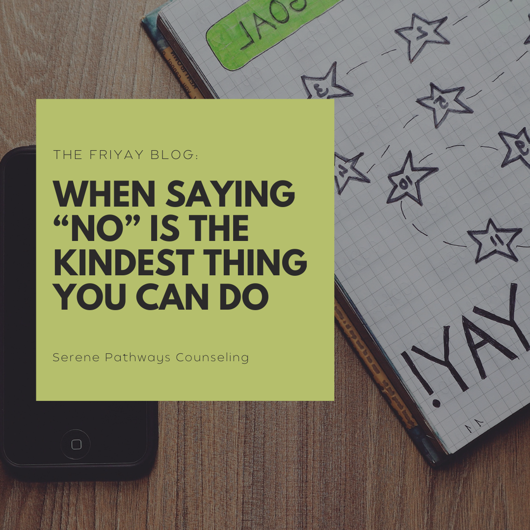 The FriYAY Blog: When Saying “No” Is the Kindest Thing You Can Do