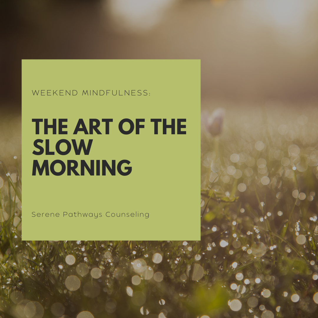 Weekend Mindfulness: The Art of the Slow Morning