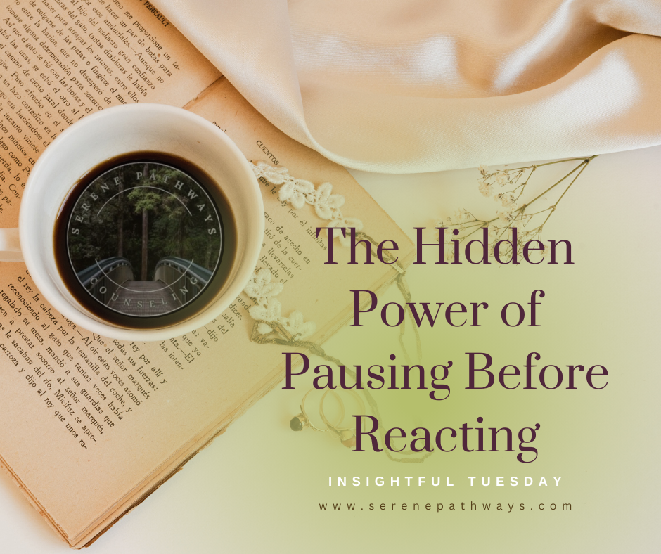 Insightful Tuesday: The Hidden Power of Pausing Before Reacting