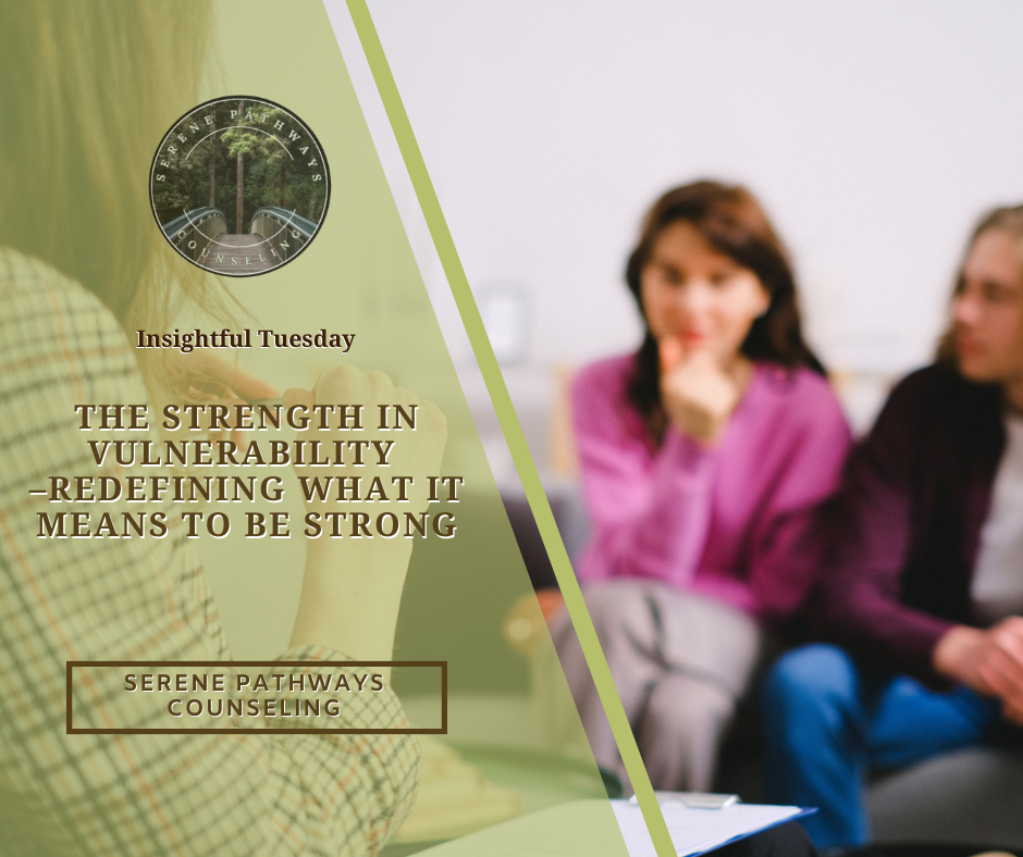 Insightful Tuesday: The Strength in Vulnerability – Redefining What It Means to Be Strong