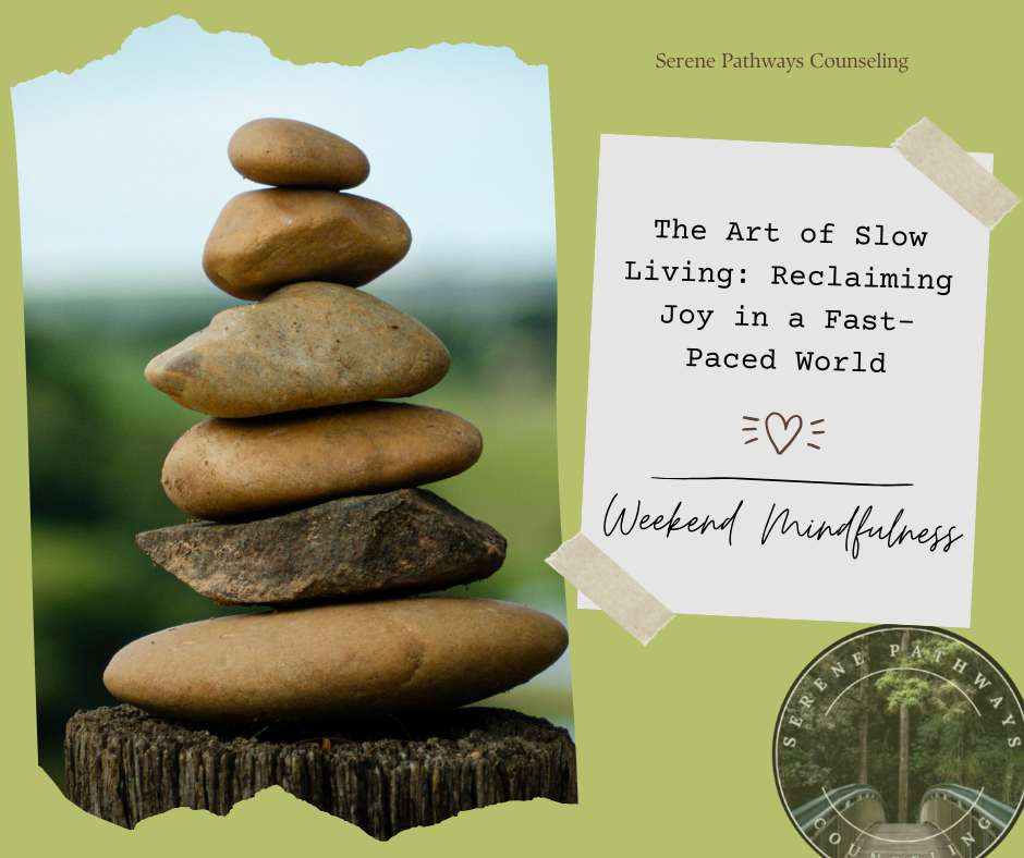Weekend Mindfulness: The Art of Slow Living: Reclaiming Joy in a Fast-Paced World