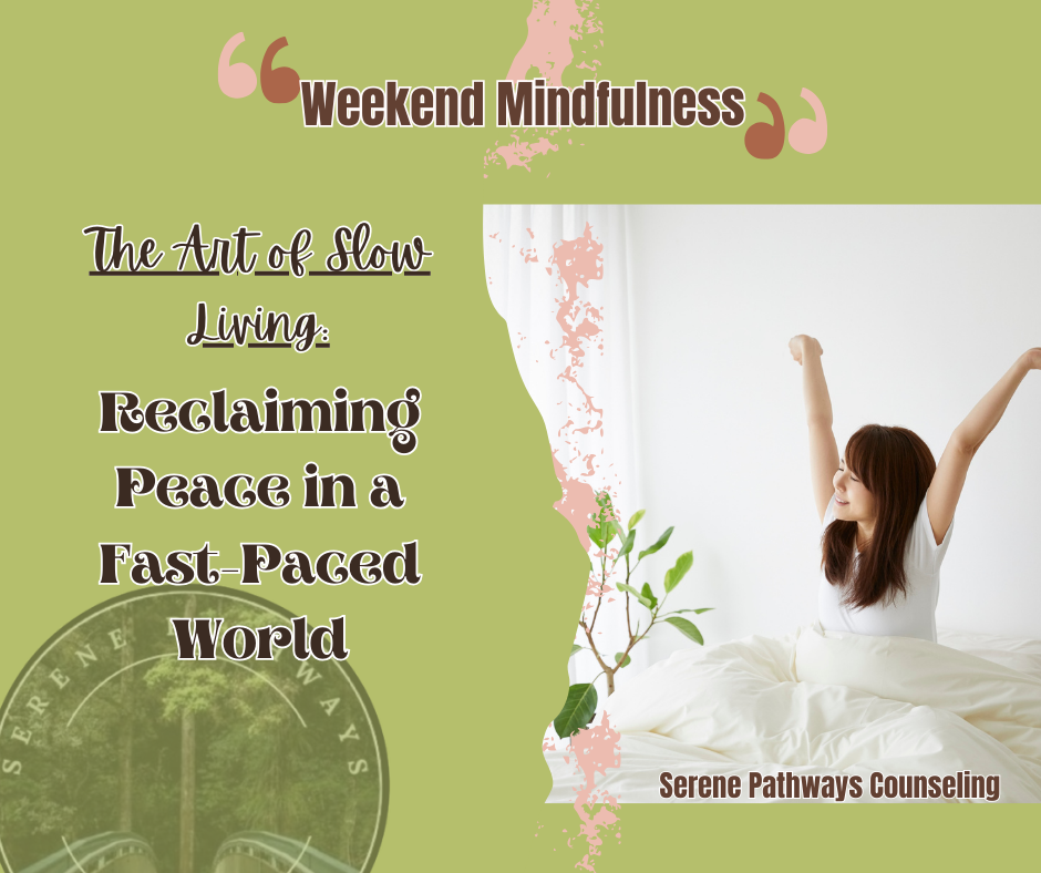 Weekend Mindfulness: The Art of Slow Living: Reclaiming Peace in a Fast-Paced World