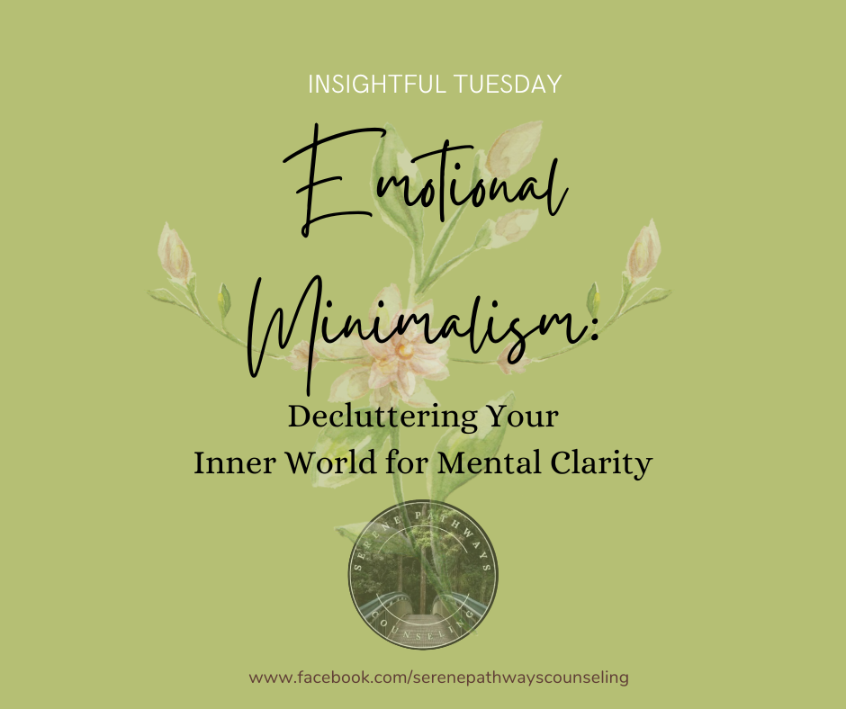 INSIGHTFUL TUESDAY: Emotional Minimalism: Decluttering Your Inner World for Mental Clarity