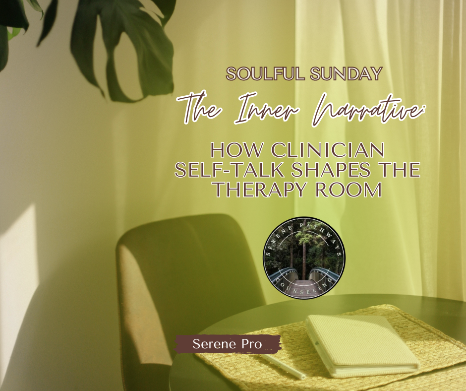 SOULFUL SUNDAY: The Inner Narrative: How Clinician Self Talk Shapes the Therapy Room