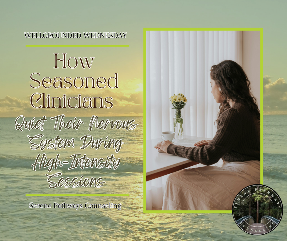 WELLGROUNDED WEDNESDAY: How Seasoned Clinicians Quiet Their Nervous System During High-Intensity Sessions