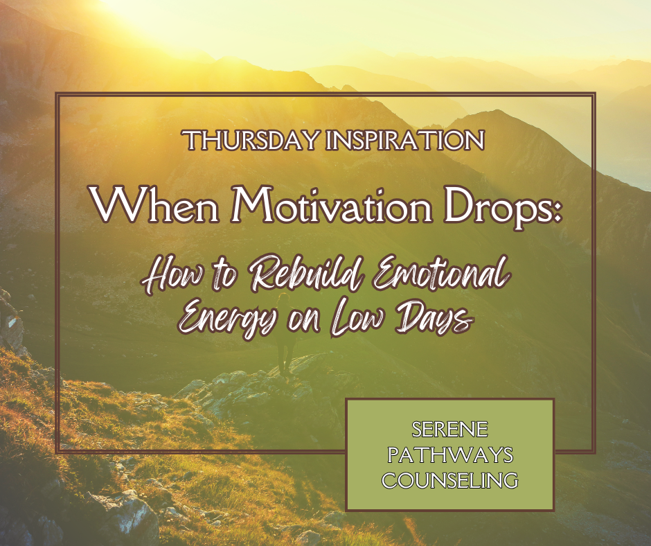 THURSDAY LIFT: When Motivation Drops: How to Rebuild Emotional Energy on Low Days