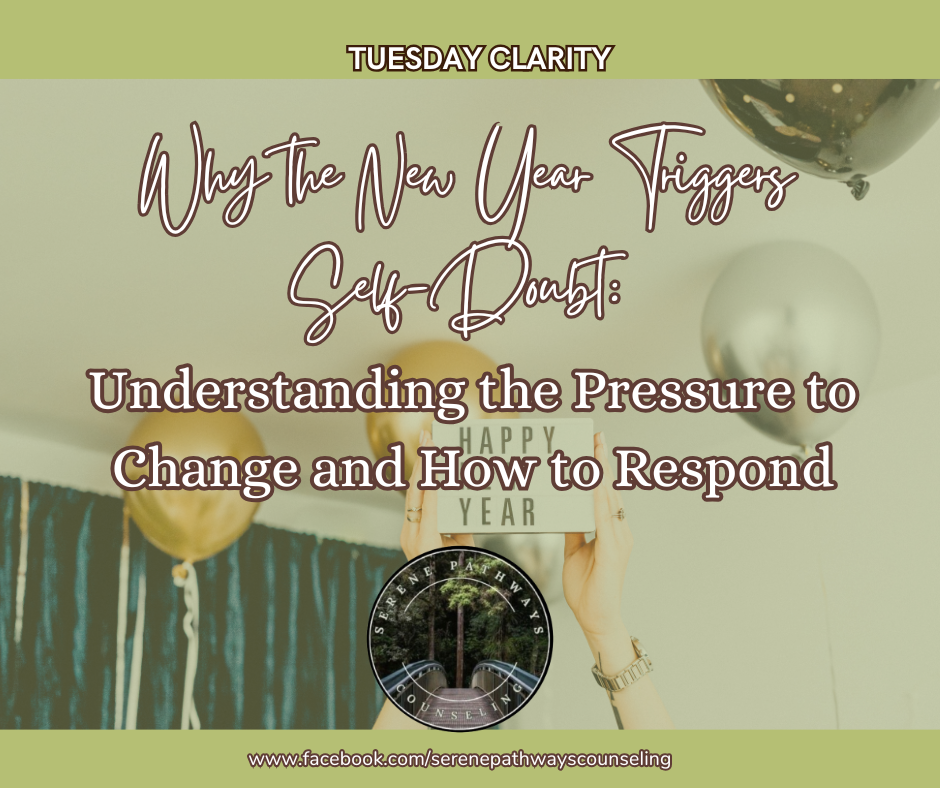 TUESDAY CLARITY: Why the New Year Triggers Self-Doubt: Understanding the Pressure to Change and How to Respond