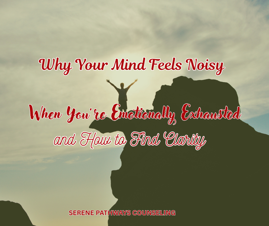 Why Your Mind Feels Noisy When You’re Emotionally Exhausted (And How to Create Mental Space Again)
