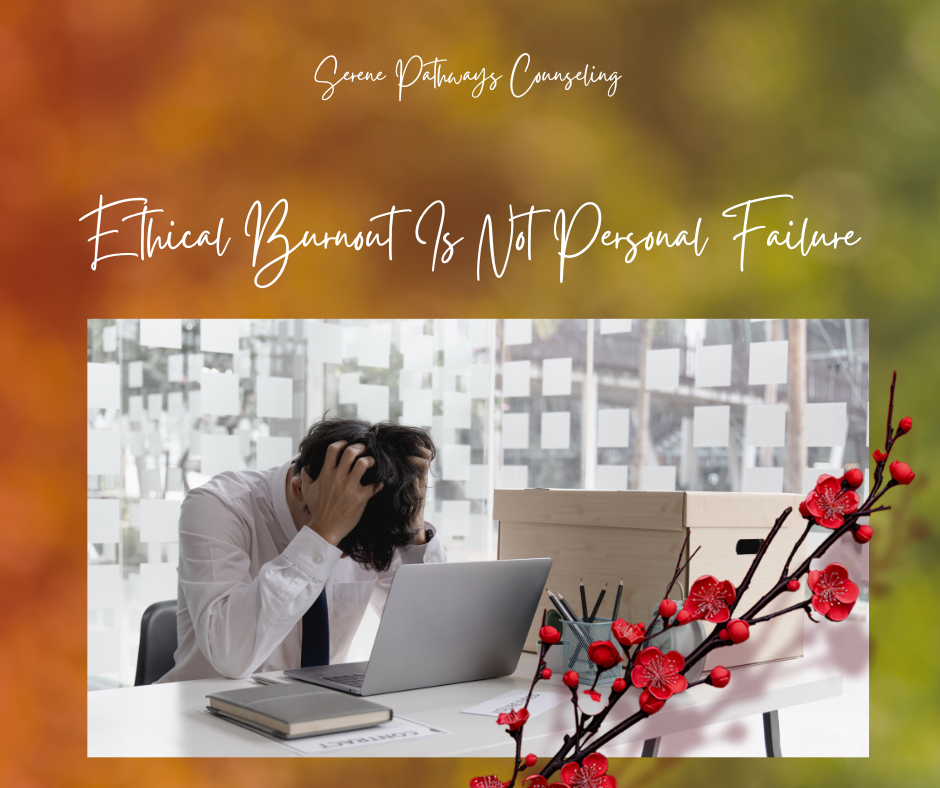 Ethical Burnout Is Not Personal Failure