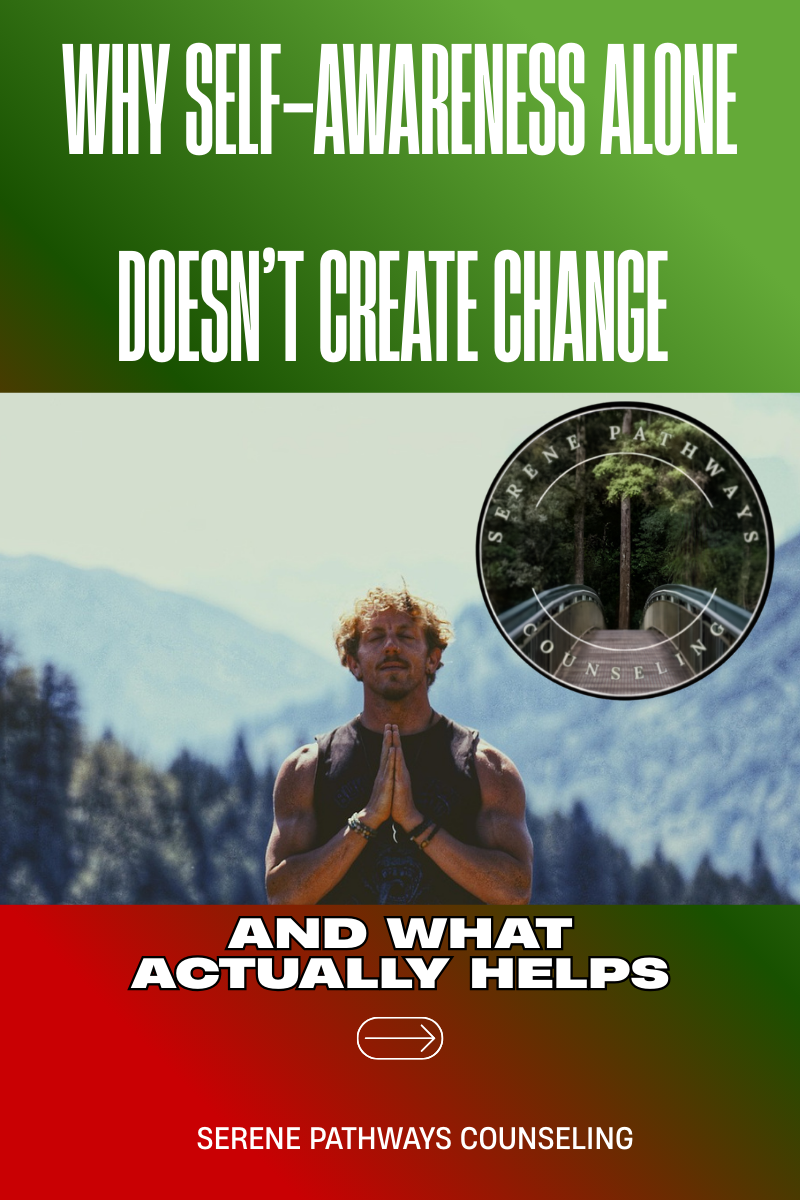 Why Self-Awareness Alone Doesn’t Create Change (And What Actually Does)