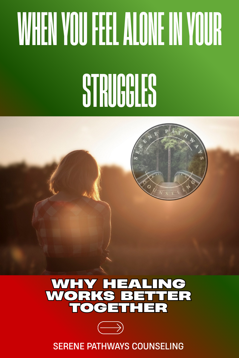 When You Feel Alone in Your Struggles: Why Healing Works Better Together