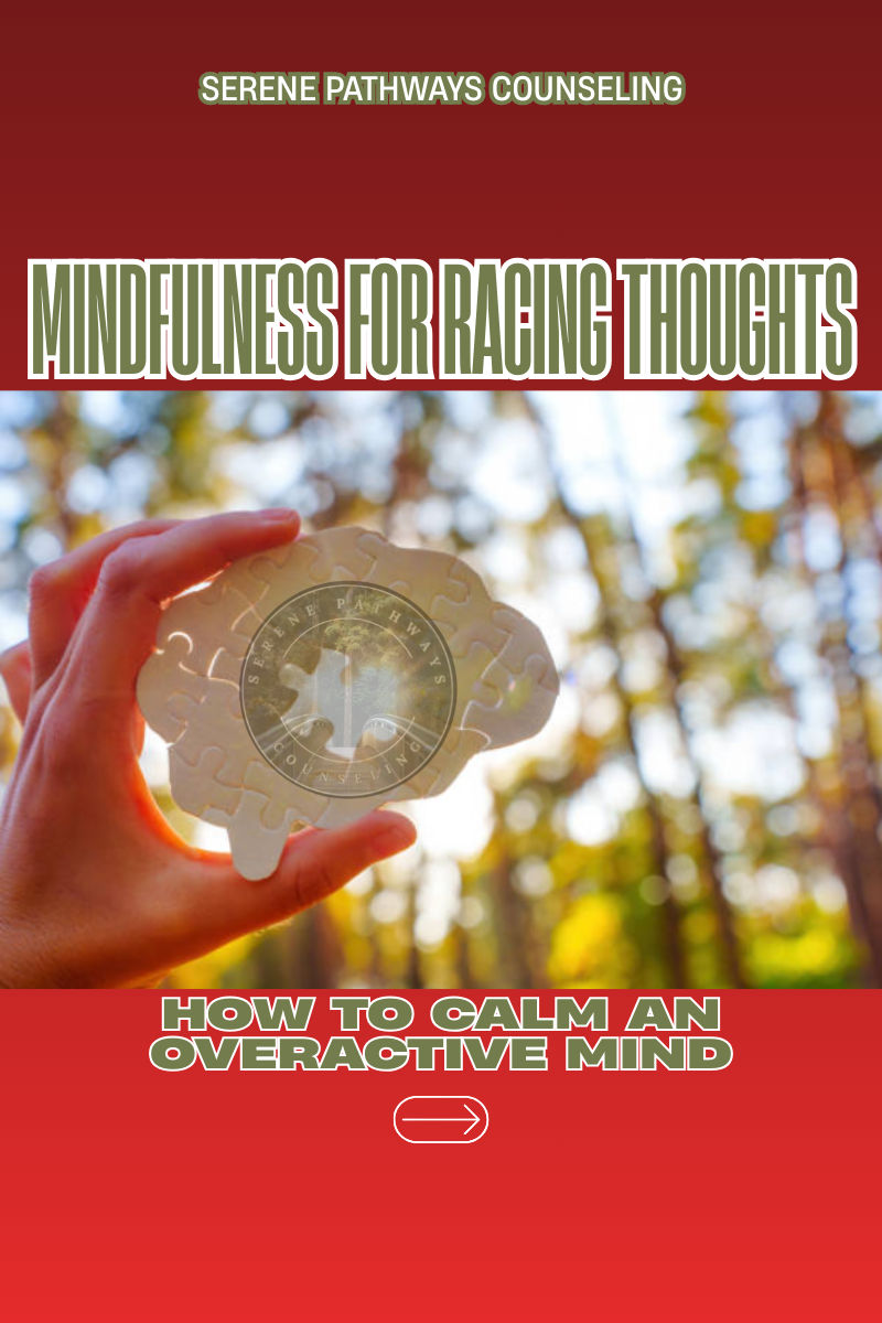 Mindfulness for Racing Thoughts: How to Calm an Overactive Mind