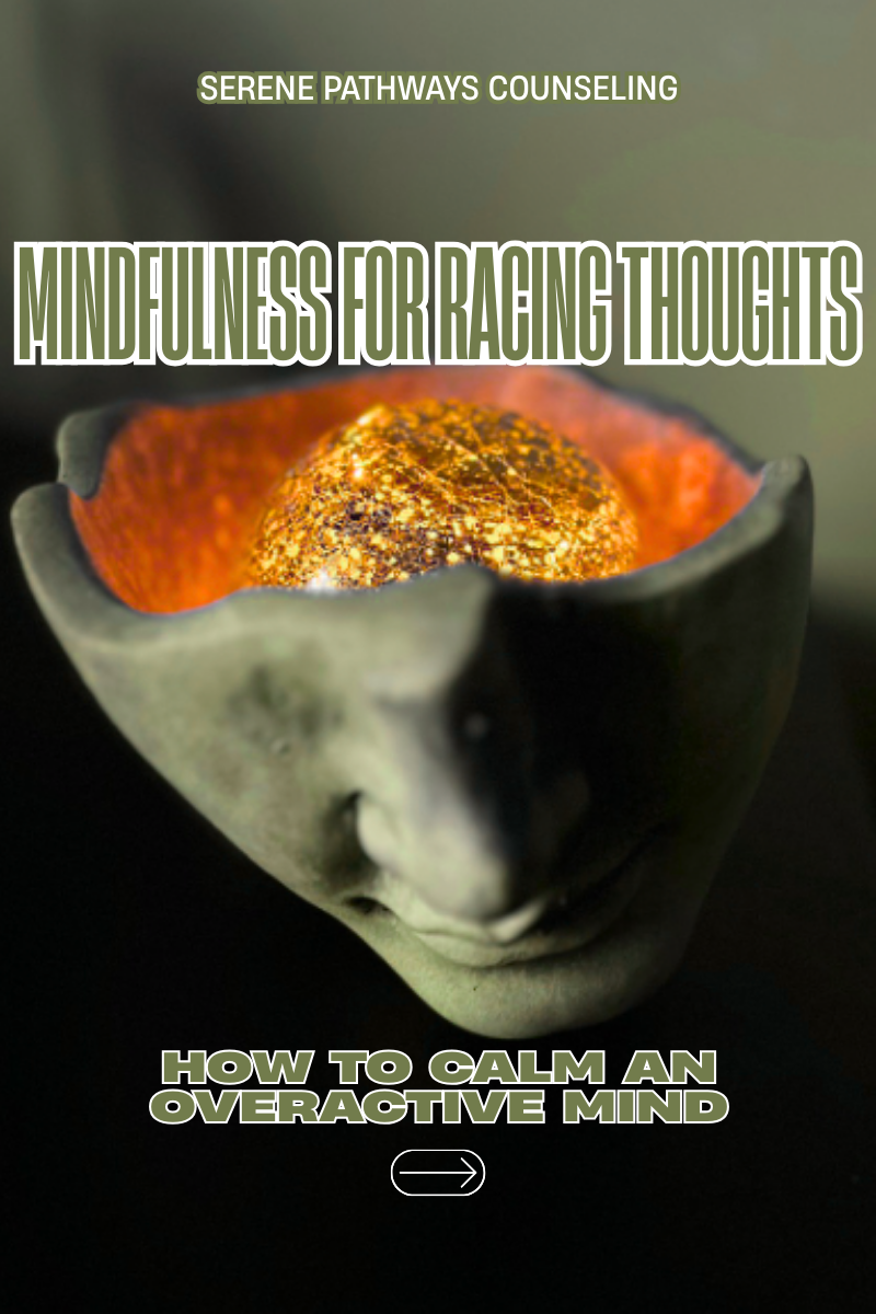 Mindfulness for Racing Thoughts: How to Calm an Overactive Mind