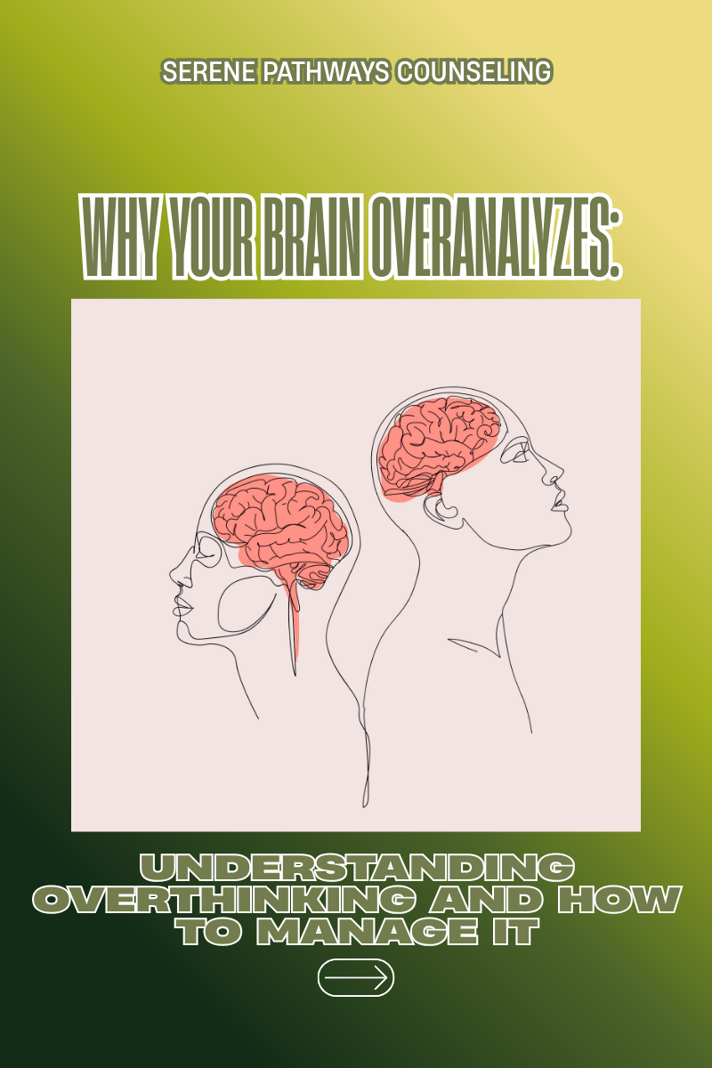 Why Your Brain Overanalyzes: Understanding Overthinking and How to Manage It