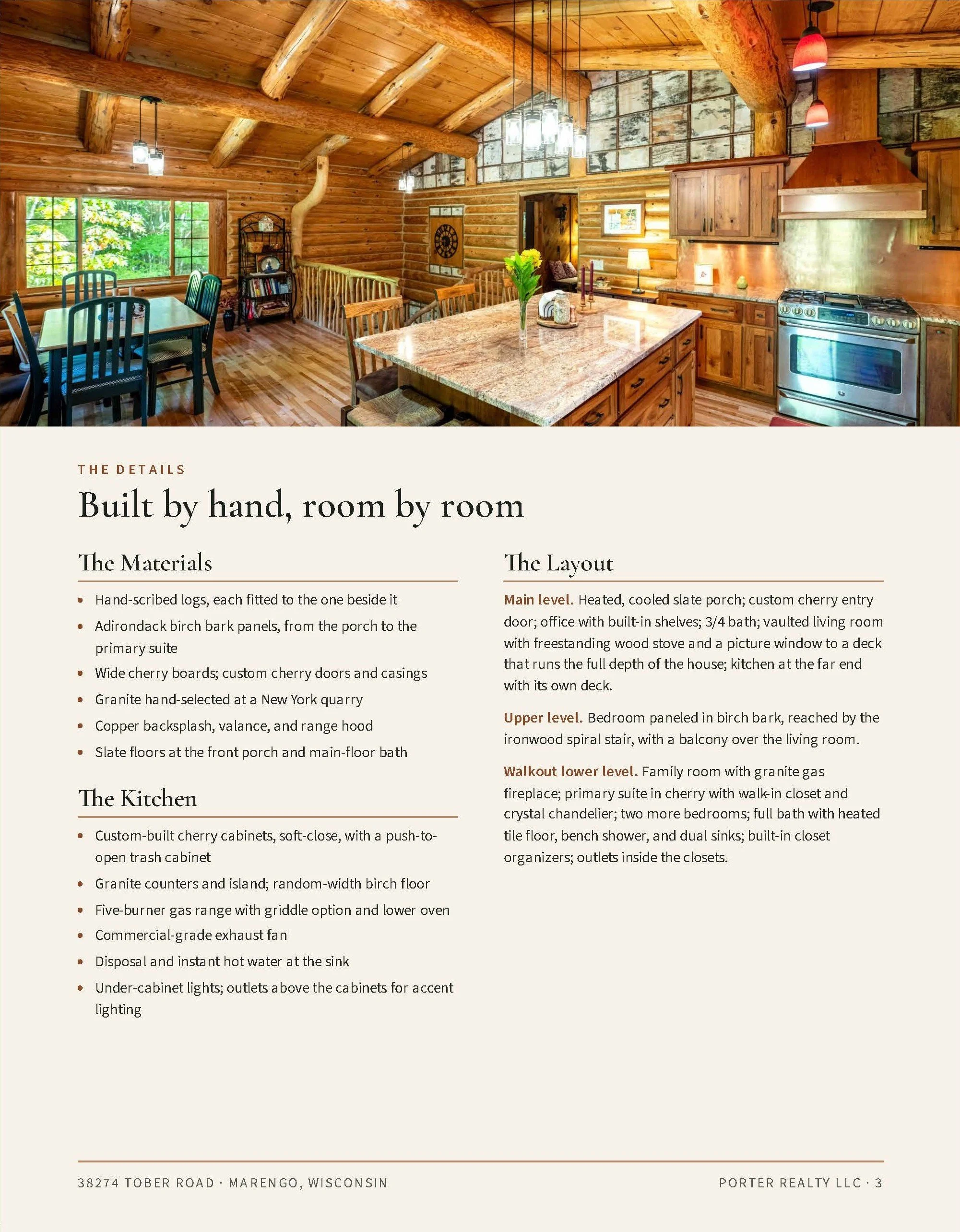 THE DETAILS
Built by hand, room by room

The Materials
Hand-scribed logs, each fitted to the one beside it

Adirondack birch bark panels, from the porch to the primary suite

Wide cherry boards; custom cherry doors and casings

Granite hand-selected 