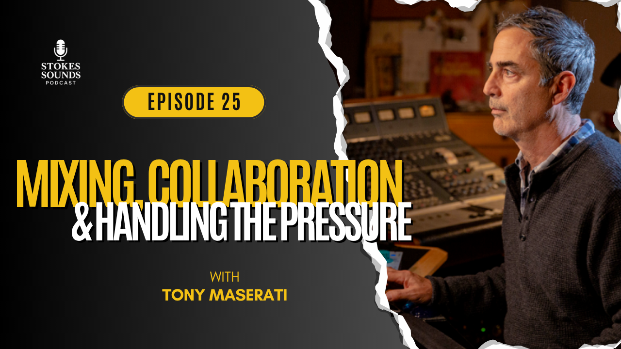 Mixing Collaboration & Handling The Pressure with Tony Maserati.png