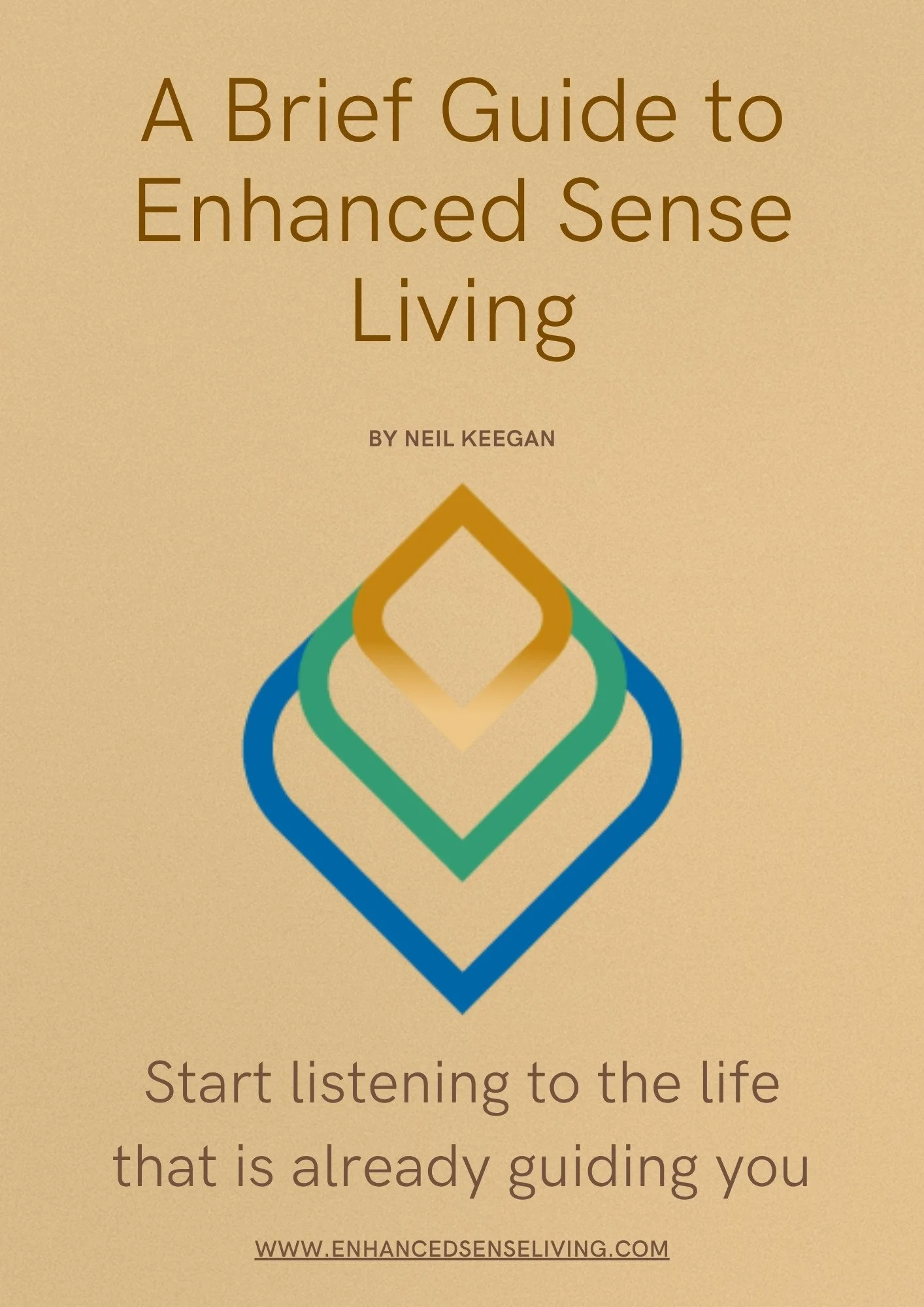 Cover of a book titled "A Brief Guide to Enhanced Sense Living" by Neil Keegan, featuring a geometric logo with overlapping diamond shapes in gold, green, and blue, and a subtitle "Start listening to the life that is already guiding you" with the website www.enhancedsenseliving.com.