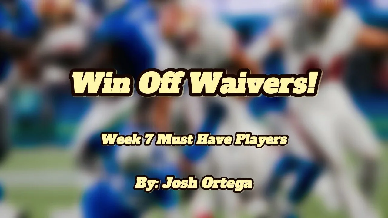 Win Off Waivers: Week 7 Must Have Players